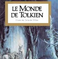 Couverture du livre Le Monde de Tolkien : Vision des Terres-du-Milieu - Jrr Tolkien