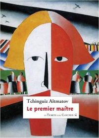 Tchinguiz Aitmatov - Le premier maître