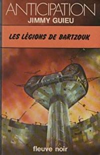 Jimmy Guieu - Les légions de Bartzouk