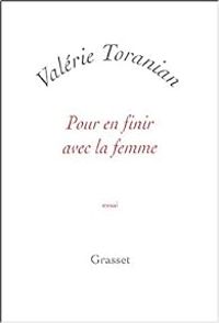 Valerie Toranian - Pour en finir avec la femme