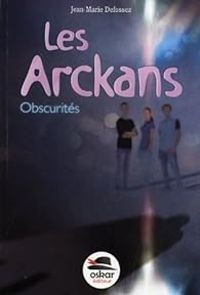 Couverture du livre Obscurités - Les Arckans - Jean Marie Defossez