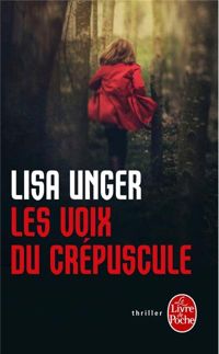 Lisa Unger - Les voix du crépuscule