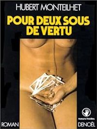 Hubert Monteilhet - Pour deux sous de vertu