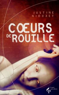 Justine Niogret - Coeurs de rouille