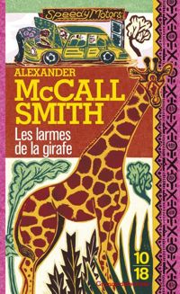 Alexander Mccall Smith - Les Larmes de la girafe