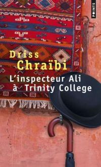 Driss Chraibi - L'inspecteur Ali à Trinity College