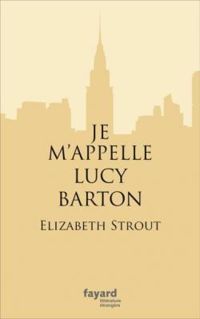 Elizabeth Strout - Je m'appelle Lucy Barton