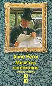 Anne Perry - Meurtres souterrains