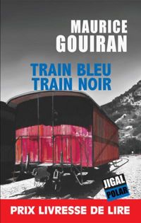 Maurice Gouiran - Train bleu Train noir