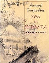 Arnaud Desjardins - Zen et Vedanta