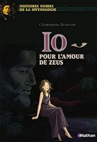 Couverture du livre Io, pour l'amour de Zeus - Clementine Beauvais