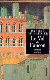 Couverture du livre Le vol du faucon - Daphne Du Maurier