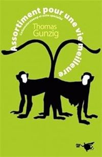 Thomas Gunzig - Assortiment pour une vie meilleure