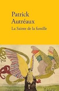 Couverture du livre La sainte de la famille - Patrick Autreaux