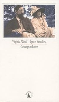 Virginia Woolf - Lytton Strachey - Correspondance : Virginia Woolf - Lytton Strachey