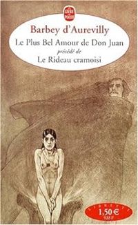 Couverture du livre Le plus bel amour de Don Juan (précédé de) Le Rideau cramoisi - Jules Barbey Daurevilly