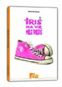 Marie Bertherat - Moi Iris, ma vie, mes pieds