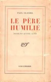 Paul Claudel - Le père humilié