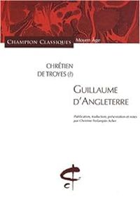 Chretien De Troyes - Guillaume d'Angleterre