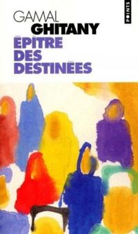 Gamal Ghitany - Épître des destinées