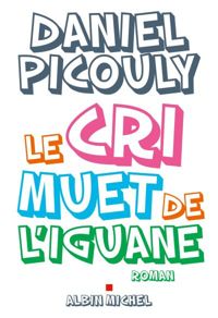 Daniel Picouly - Le Cri muet de l'iguane