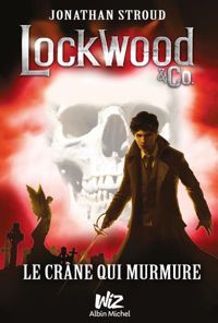 Couverture du livre LE CRANE QUI MURMURE: Le crâne qui murmure - Jonathan Stroud