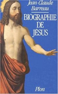 Couverture du livre Biographie de Jésus - Jean Claude Barreau