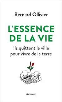 Couverture du livre L'essence de la vie - Bernard Ollivier