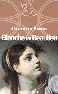 Alexandre Dumas - Blanche de Beaulieu