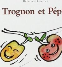 Couverture du livre Trognon et Pépin - Benedicte Guettier