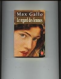 Couverture du livre Le Regard DES Femmes - Max Gallo