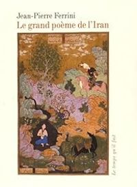 Jean Pierre Ferrini - Le grand poème de l'Iran