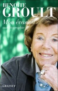 Benoîte Groult - Mon évasion