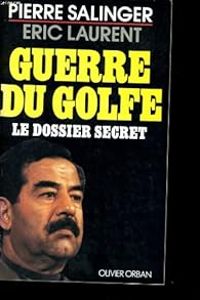 Pierre Salinger - Ric Laurent - Guerre du Golfe. Le dossier secret