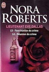 Nora Roberts - Lieutenant Eve Dallas - Intégrale