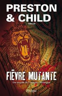 Douglas Preston - Lincoln Child - Fièvre mutante