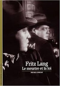 Couverture du livre Fritz Lang : Le meurtre et la loi - Michel Ciment