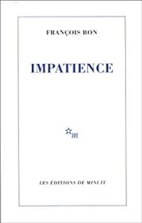 Francois Bon - Impatience