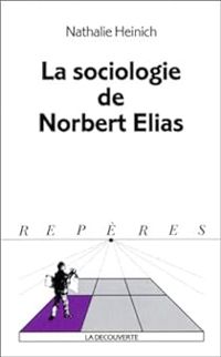 Couverture du livre La sociologie de Norbert Elias - Nathalie Heinich