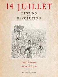 Herve Pauvert - Cecile Chicault - 14 juillet, destins d'une révolution