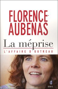 Florence Aubenas - La Méprise : L'Affaire d'Outreau