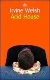 Irvine Welsh - Acid House