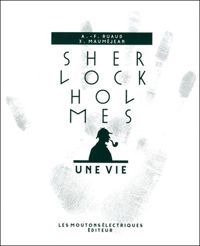 Couverture du livre Sherlock Holmes : Une vie - Xavier Maumejean - Andre Francois Ruaud