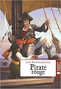 Couverture du livre Pirate rouge - Anne Marie Desplat Duc