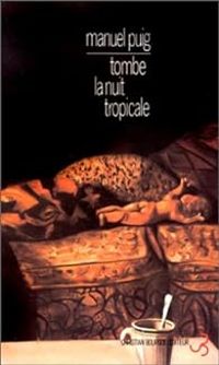 Couverture du livre Tombe la nuit tropicale - Manuel Puig