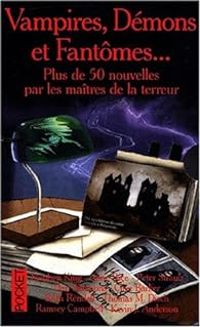 Couverture du livre Vampires, Démons et Fantômes... - Anne Rice - Stephen King - Peter Straub - Clive Barker