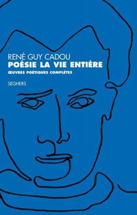 René Guy Cadou - Poésie la vie entière