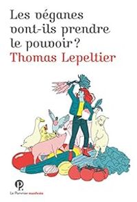 Thomas Lepeltier - Les véganes vont-ils prendre le pouvoir ?