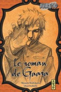 Masashi Kishimoto - Kodachi Ukyo - Le roman de Gaara