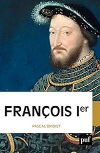 Couverture du livre François Ier - Pascal Brioist